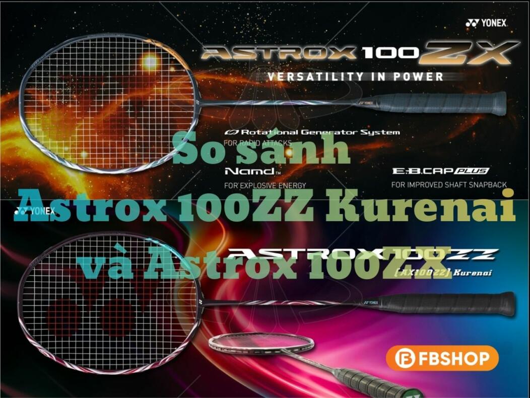 So Sánh Vợt Yonex Astrox 100ZZ Và Yonex Astrox 100ZX