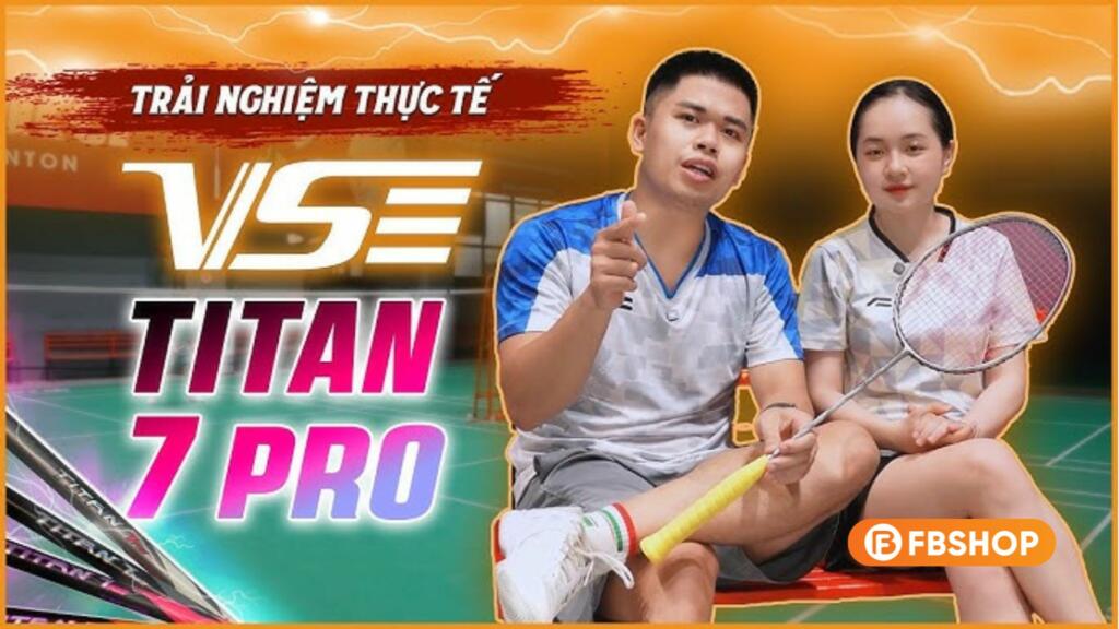 Review Vợt Cầu Lông VS Titan 7 Pro