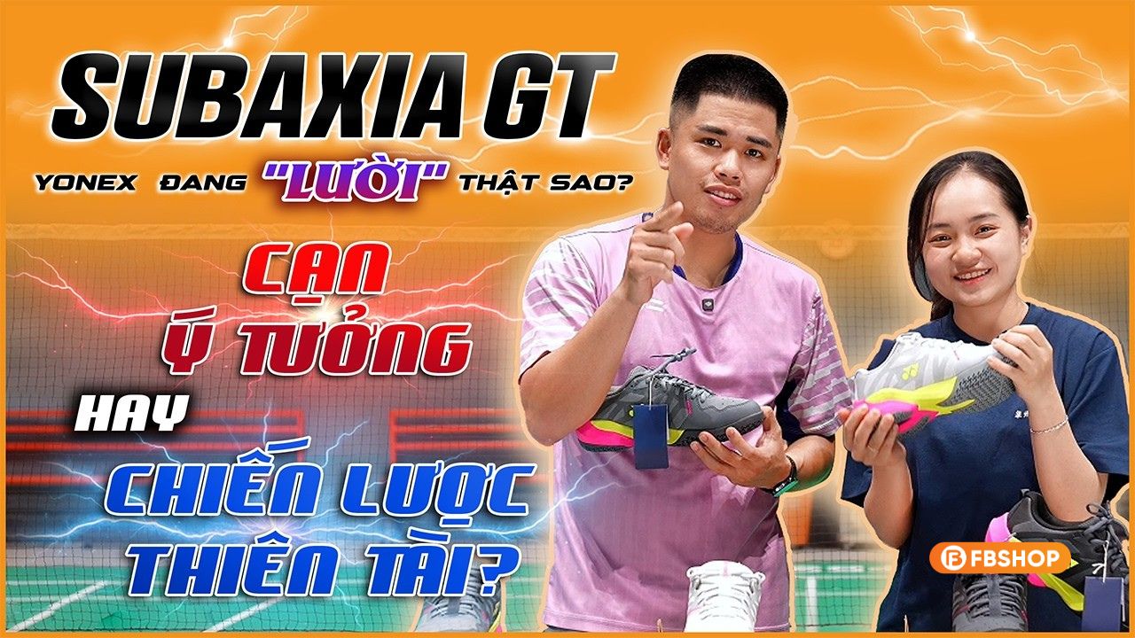 Review giày cầu lông Yonex Subaxia GT