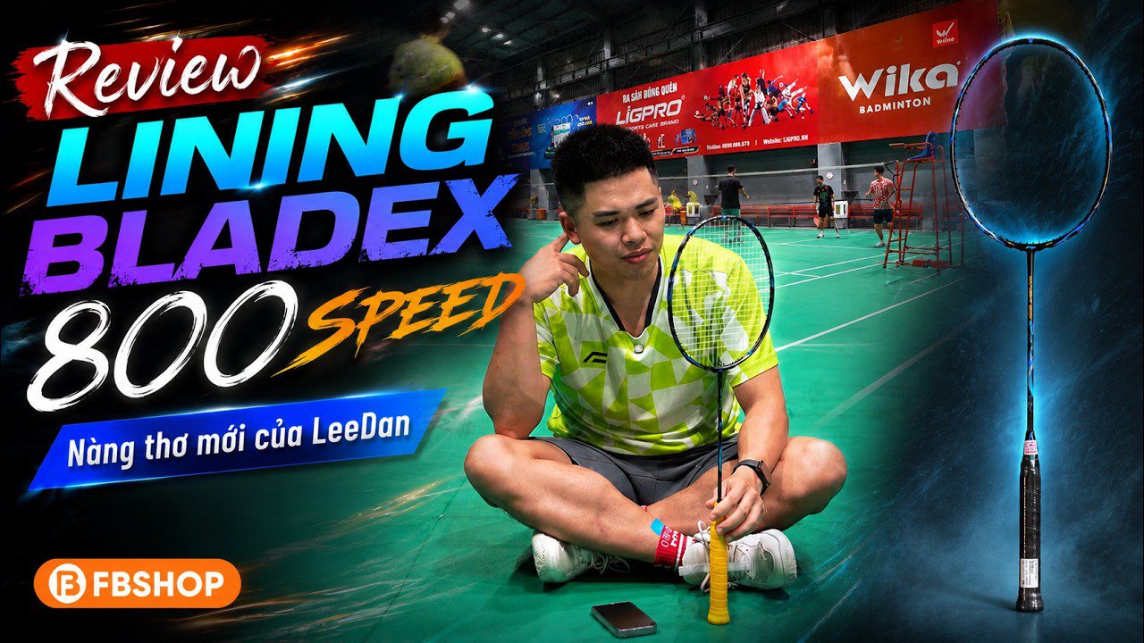 Review vợt cầu lông Li-ning Bladex 800 Speed