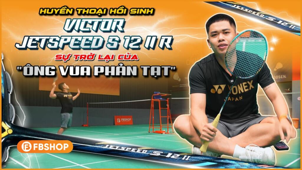 review vợt cầu lông victor jetspeed s12 ii r
