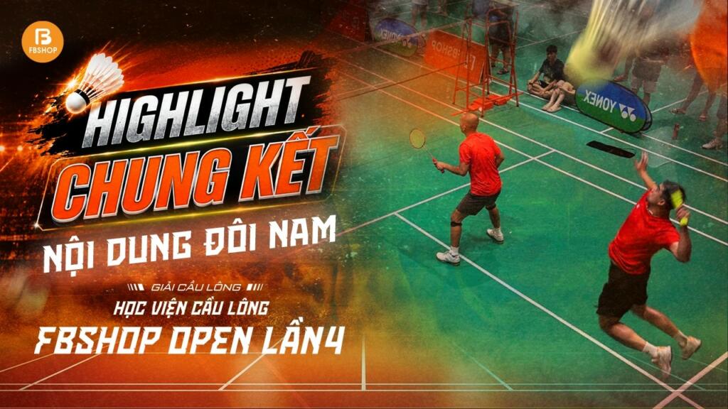 Highlight Chung kết nội dung đôi nam Giải cầu lông Học viện Fbshop Open lần 4