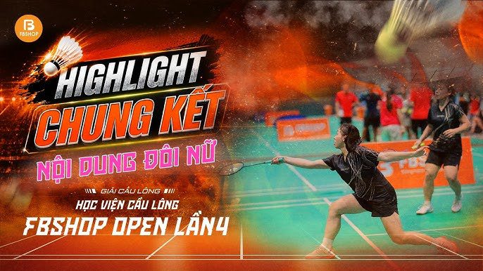 Highlight Chung kết nội dung nữ giải cầu lông Học viện Fbshop Open Lần 4